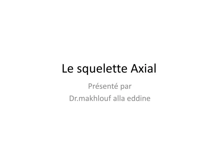 le squelette axial