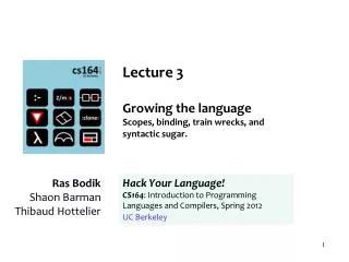 Lecture 3 Growing the language S copes, binding, train wrecks, and syntactic sugar.