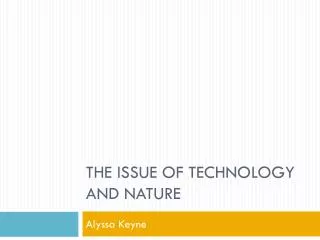 The issue of Technology and nature