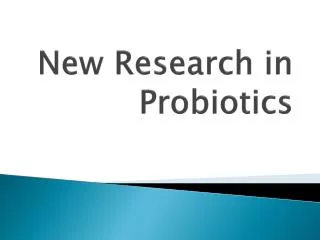 New Research in Probiotics