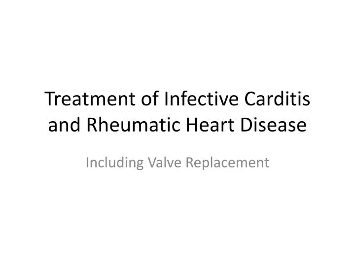 treatment of infective carditis and rheumatic heart disease