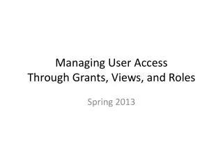 Managing User Access Through Grants, Views, and Roles