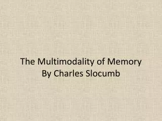 The Multimodality of Memory By Charles Slocumb