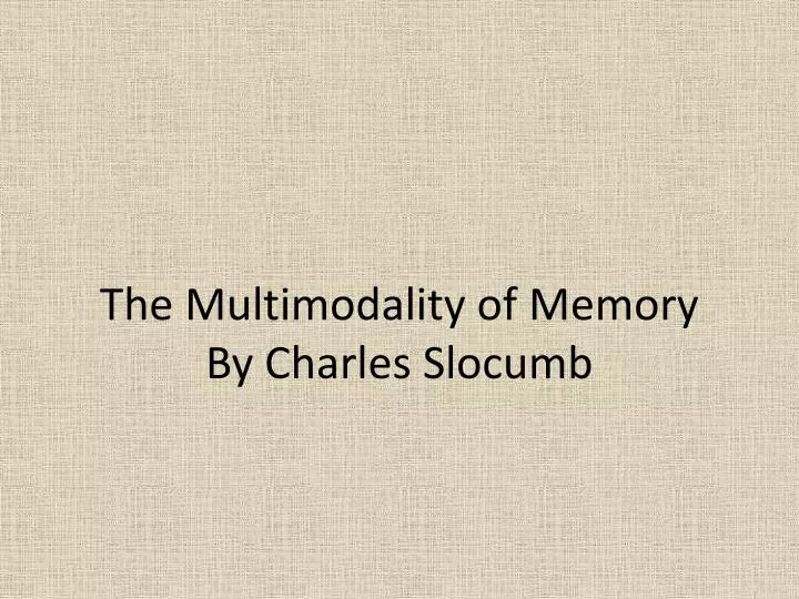 the multimodality of memory by charles slocumb