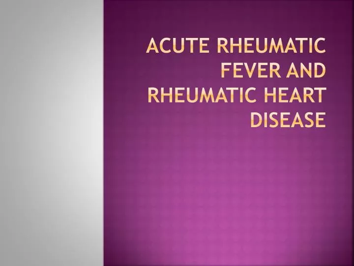 acute rheumatic fever and rheumatic heart disease