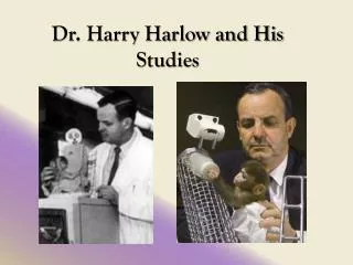 Dr. Harry Harlow and His Studies