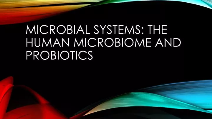 microbial systems the human microbiome and probiotics