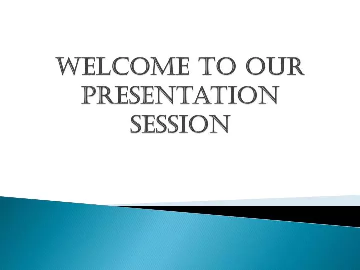welcome to our presentation session