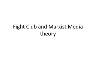 Fight Club and Marxist Media theory