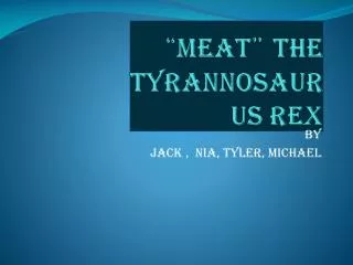 “ meat ” the tyrannosaurus rex