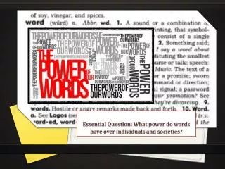 Essential Question: What power do words have over individuals and societies?
