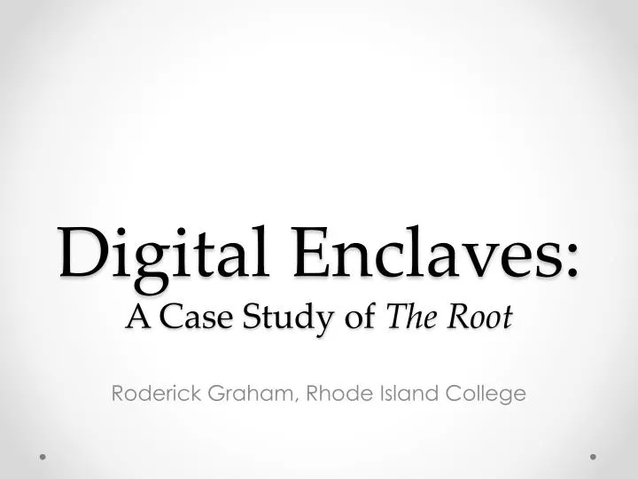 digital enclaves a case study of the root