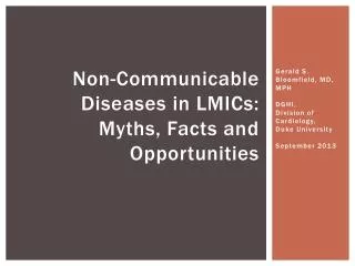 Non-Communicable Diseases in LMICs: Myths, Facts and Opportunities
