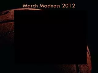 March Madness 2012