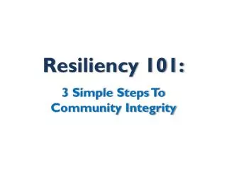 Resiliency 101: 3 Simple Steps To Community Integrity