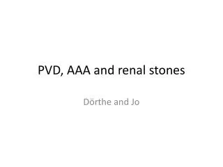 PVD, AAA and renal stones