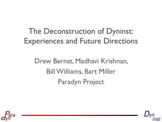The Deconstruction of Dyninst : Experiences and Future Directions
