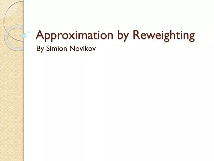 approximation by reweighting