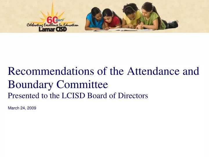 recommendations of the attendance and boundary committee presented to the lcisd board of directors