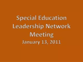 Special Education Leadership Network Meeting January 13, 2011