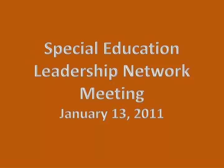 special education leadership network meeting january 13 2011