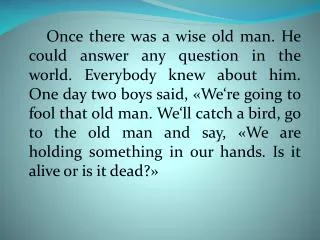 If he says , « Dead », we’ll let the bird fly , and if he says , « Alive », we’ll kill it ».