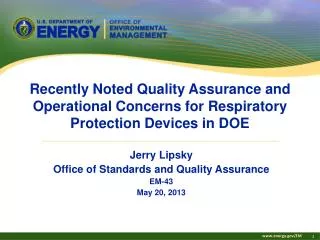 Jerry Lipsky Office of Standards and Quality Assurance EM-43 May 20, 2013