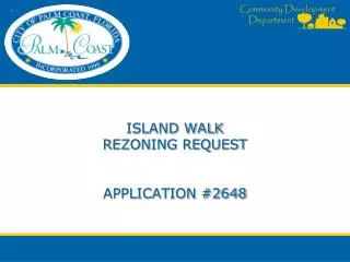 ISLAND WALK REZONING REQUEST APPLICATION #2648