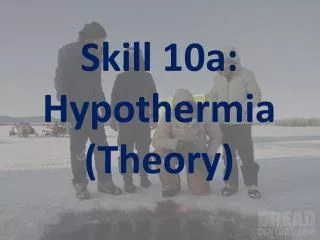 Skill 10a: Hypothermia (Theory)