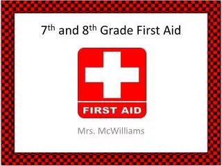 7 th and 8 th Grade First Aid