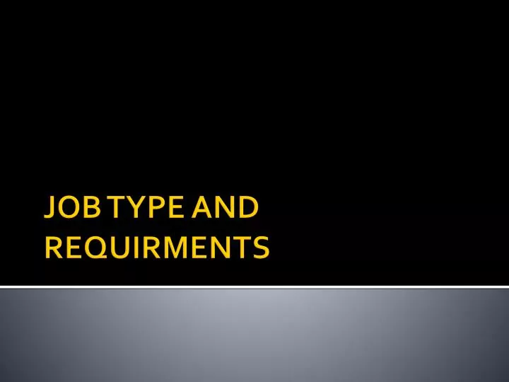 job type and requirments