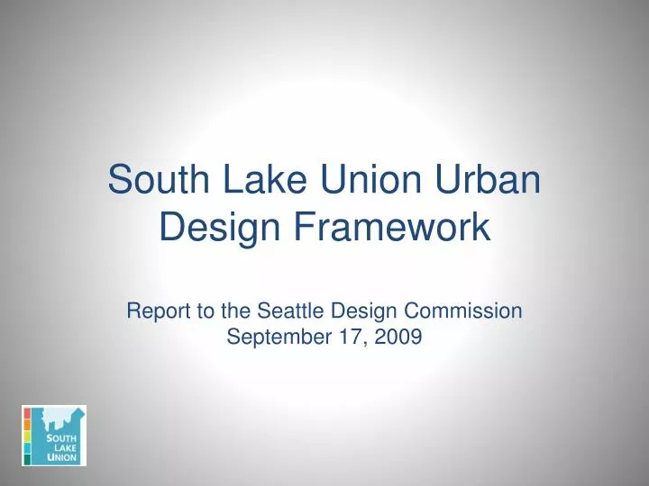 south lake union urban design framework report to the seattle design commission september 17 2009