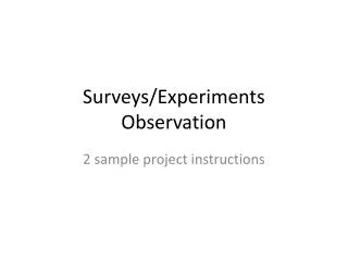 Surveys/Experiments Observation