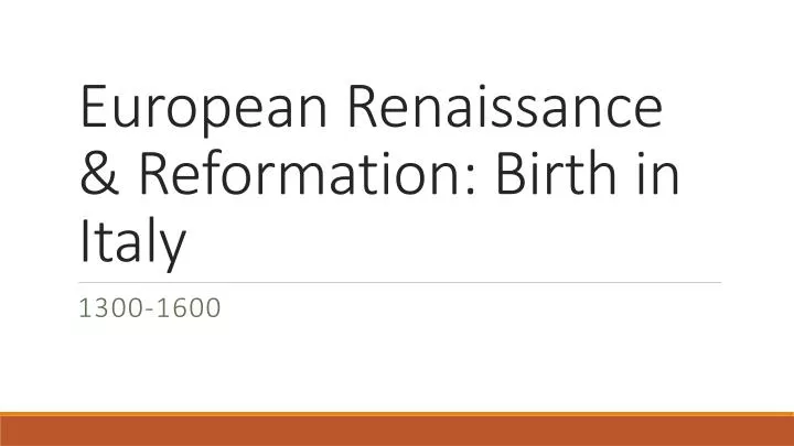 european renaissance reformation birth in italy