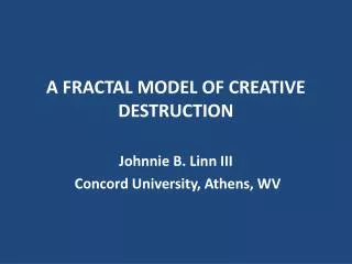 A FRACTAL MODEL OF CREATIVE DESTRUCTION