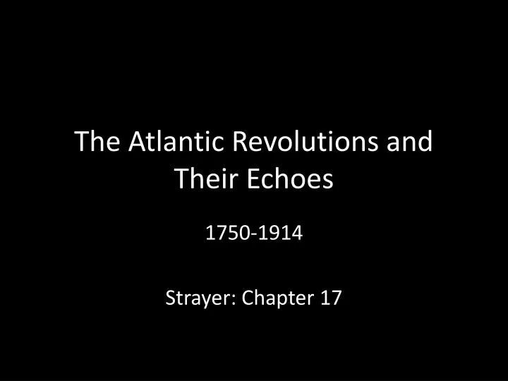 the atlantic revolutions and their echoes
