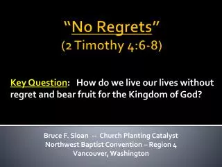 “ No Regrets ” ( 2 Timothy 4:6-8)