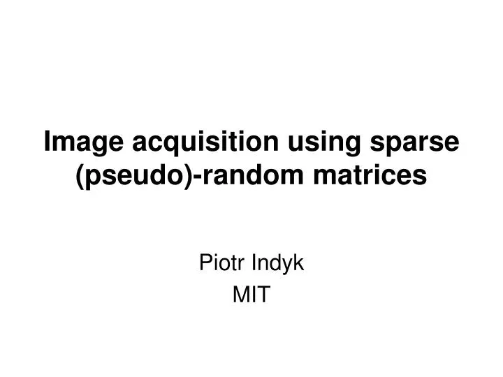 image acquisition using sparse pseudo random matrices