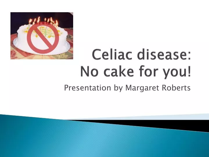 celiac disease no cake for you