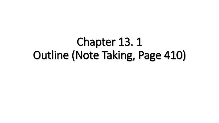 chapter 13 1 outline note taking page 410