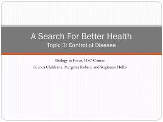 A Search For Better Health Topic 3: Control of Disease