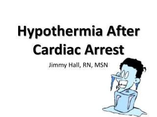 Hypothermia After Cardiac Arrest