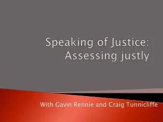 Speaking of Justice: Assessing justly