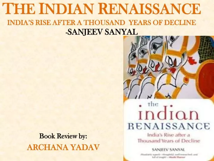 t he i ndian r enaissance india s rise after a thousand years of decline sanjeev sanyal