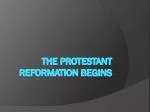 The Protestant Reformation Begins - slide 1