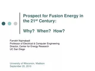 Prospect for Fusion Energy in the 21 st Century: Why? When? How?