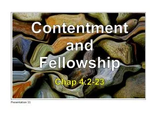 Contentment and Fellowship Chap 4:2-23