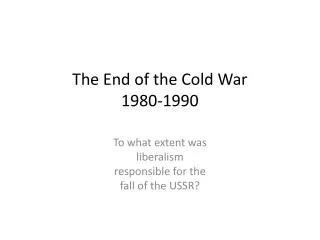 The End of the Cold War 1980-1990