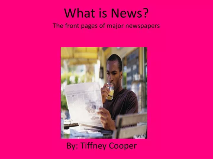 what is news the front pages of major newspapers