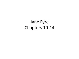 Jane Eyre Chapters 10-14